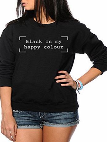 HotScamp Black is my Happy Colour - Fashion Hipster Moody - Youth and Womens Sweatshirt - gift for teenage girls gothic tshirts bitch face funny slogan tshirts Black is my Happy Colour - L black