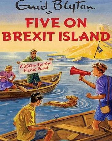imusti Five on Brexit Island (Enid Blyton for Grown Ups)