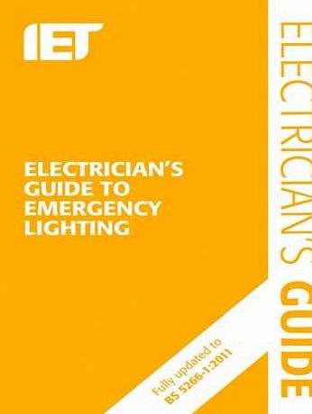 Institution of Engineering and Technology The Electricians Guide to Emergency Lighting: 2nd Edition (Electrical Regulations)
