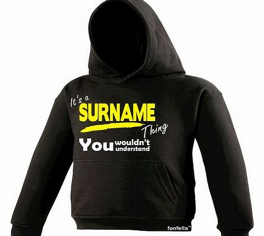 Its A Surname Thing KIDS - ITS A SURNAME THING ! (XL-Age-12-13 - BLACK) NEW PREMIUM HOODIE - family surname name last pe