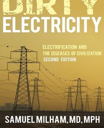 iUniverse.com Dirty Electricity: Electrification and the Diseases of Civilization