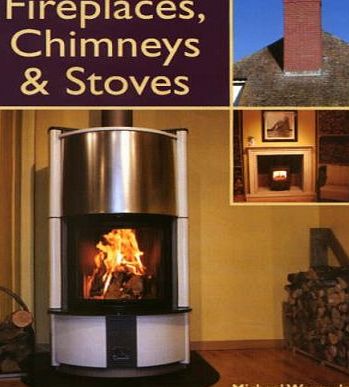 The Crowood Press Ltd Fireplaces, Chimneys and Stoves